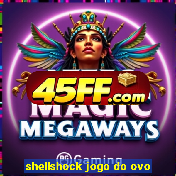 shellshock jogo do ovo